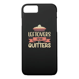 Leftovers Are For Quitters Funny Thanksgiving Clas iPhone 8/7 Case