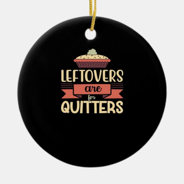 Leftovers Are For Quitters Funny Thanksgiving Clas Ceramic Tree Decoration (Front)