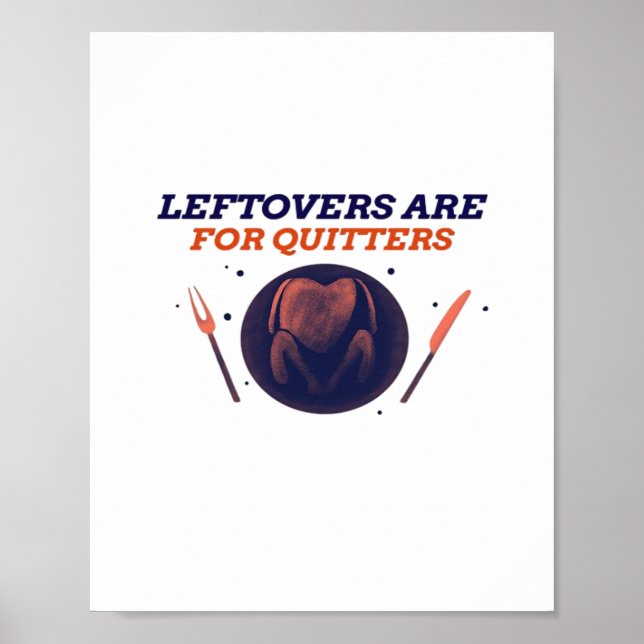 Leftovers Are For Quitters Funny Thanksgiving Clas Poster (Front)