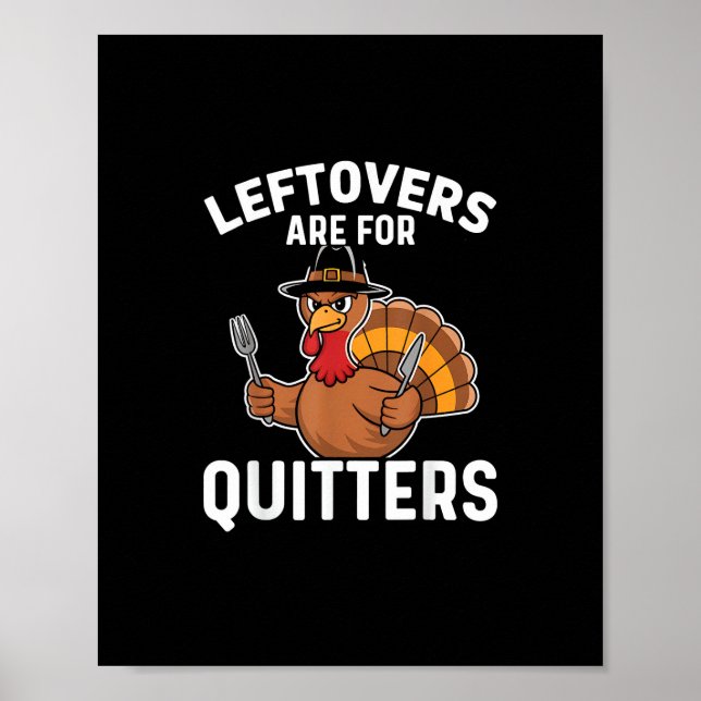 Leftovers Are For Quitters Funny Thanksgiving Cool Poster (Front)