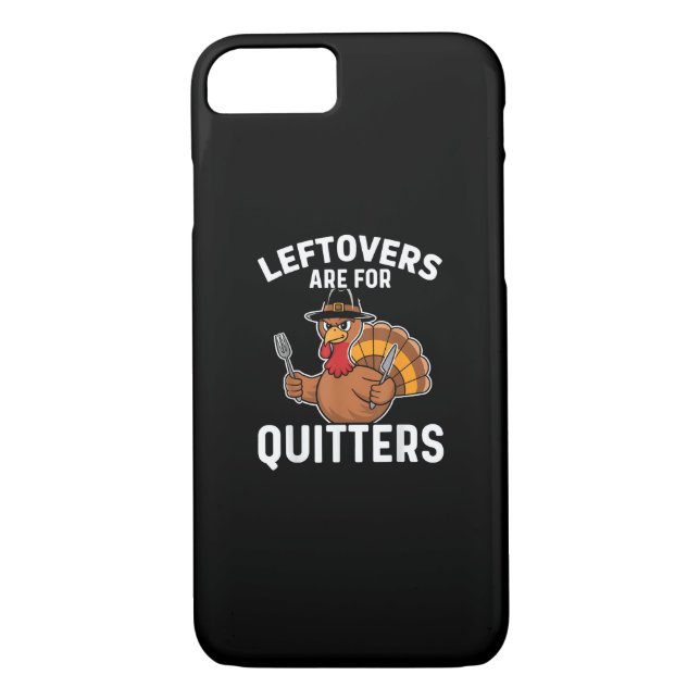 Leftovers Are For Quitters Funny Thanksgiving Crea Case-Mate iPhone Case (Back)
