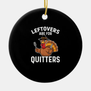 Leftovers Are For Quitters Funny Thanksgiving Crea Ceramic Tree Decoration