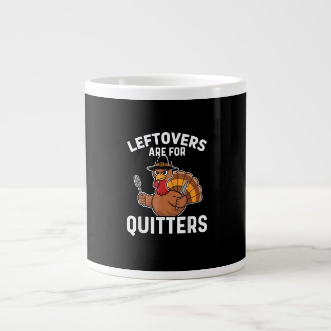 Leftovers Are For Quitters Funny Thanksgiving Crea Large Coffee Mug (Front)