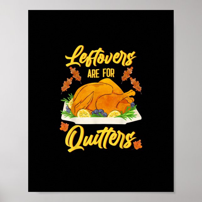 Leftovers Are For Quitters Funny Thanksgiving Day Poster (Front)