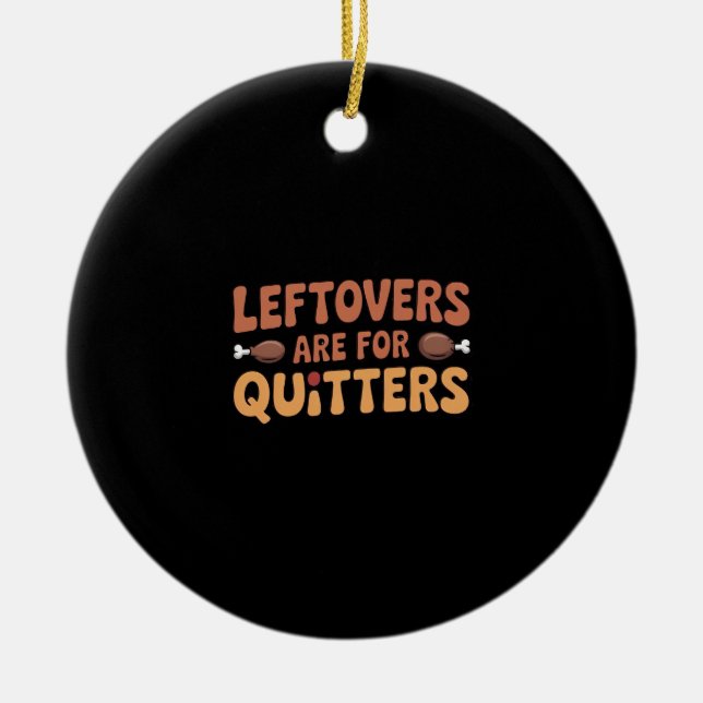 Leftovers Are For Quitters Funny Thanksgiving Desi Ceramic Tree Decoration (Front)