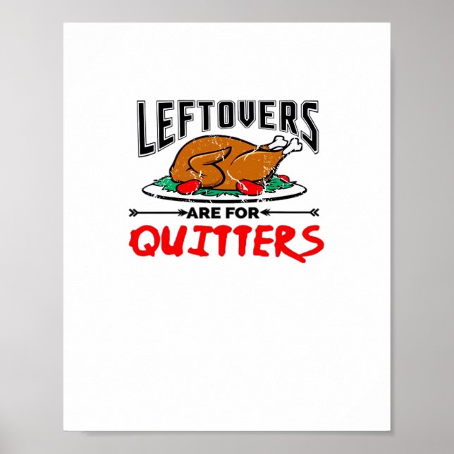 Leftovers Are For Quitters Funny Thanksgiving Dinn Poster (Front)