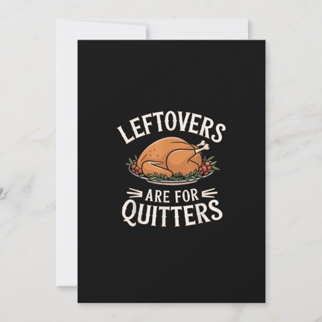 Leftovers Are For Quitters Funny Thanksgiving Food Holiday Card (Front)