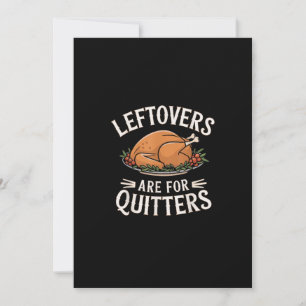 Leftovers Are For Quitters Funny Thanksgiving Food Holiday Card