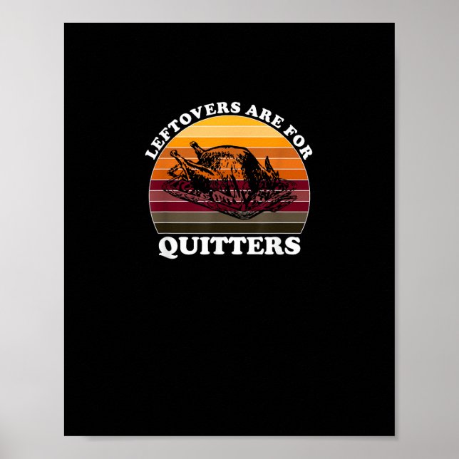 Leftovers Are For Quitters - Funny Thanksgiving Le Poster (Front)