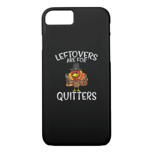 Leftovers Are For Quitters Funny Thanksgiving Men  iPhone 8/7 Case