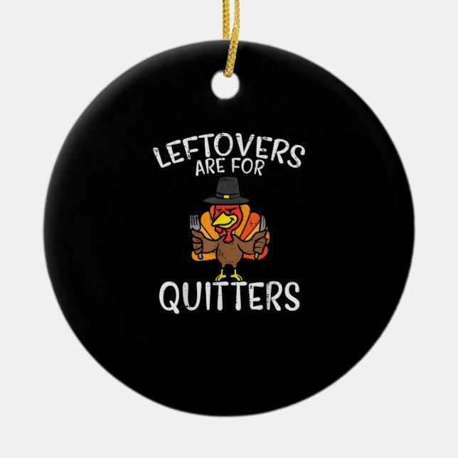 Leftovers Are For Quitters Funny Thanksgiving Men  Ceramic Tree Decoration (Front)