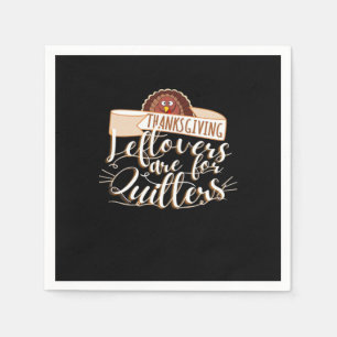 Leftovers Are For Quitters, Funny Thanksgiving Napkin