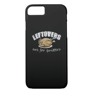 Leftovers Are For Quitters Funny Thanksgiving Nove iPhone 8/7 Case
