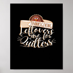 Leftovers Are For Quitters, Funny Thanksgiving Poster