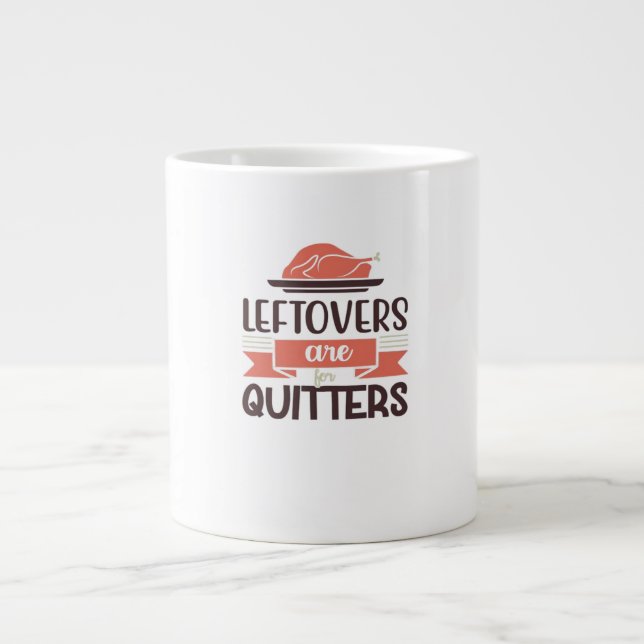 Leftovers Are For Quitters Funny Thanksgiving Quot Large Coffee Mug (Front)
