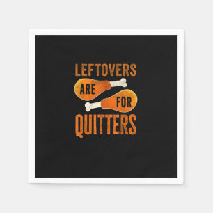 Leftovers Are For Quitters Funny Thanksgiving Quot Napkin