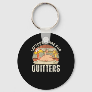 Leftovers Are For Quitters Funny Thanksgiving Retr Key Ring