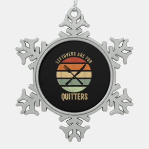 Leftovers Are For Quitters Funny Thanksgiving Retr Snowflake Pewter Christmas Ornament