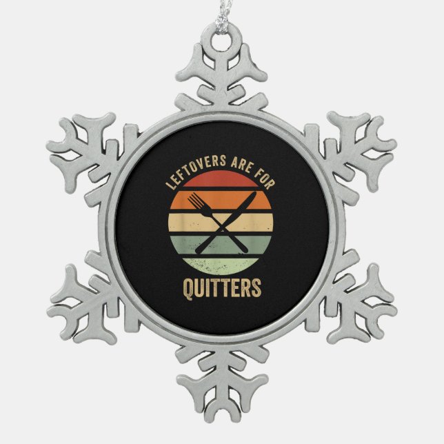 Leftovers Are For Quitters Funny Thanksgiving Retr Snowflake Pewter Christmas Ornament (Front)