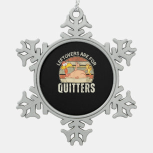Leftovers Are For Quitters Funny Thanksgiving Retr Snowflake Pewter Christmas Ornament