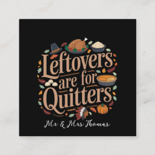 Leftovers Are for Quitters Funny Thanksgiving Square Business Card