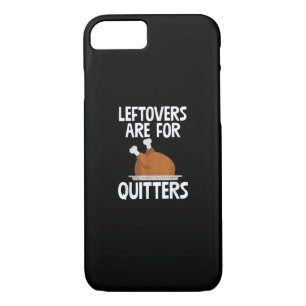 Leftovers Are For Quitters Funny Thanksgiving Turk iPhone 8/7 Case