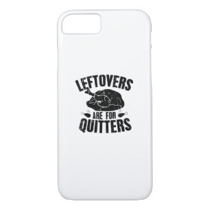 Leftovers Are For Quitters Funny Thanksgiving Turk iPhone 8/7 Case
