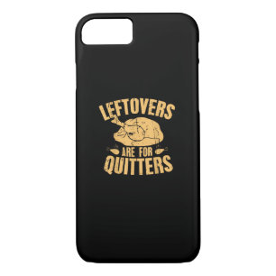 Leftovers Are For Quitters Funny Thanksgiving Turk iPhone 8/7 Case