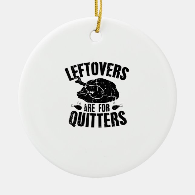 Leftovers Are For Quitters Funny Thanksgiving Turk Ceramic Tree Decoration (Front)