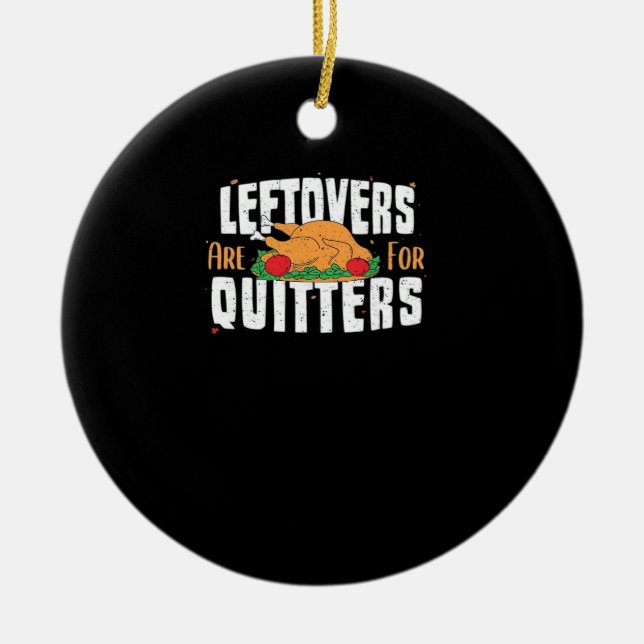Leftovers Are For Quitters Funny Thanksgiving Turk Ceramic Tree Decoration (Front)