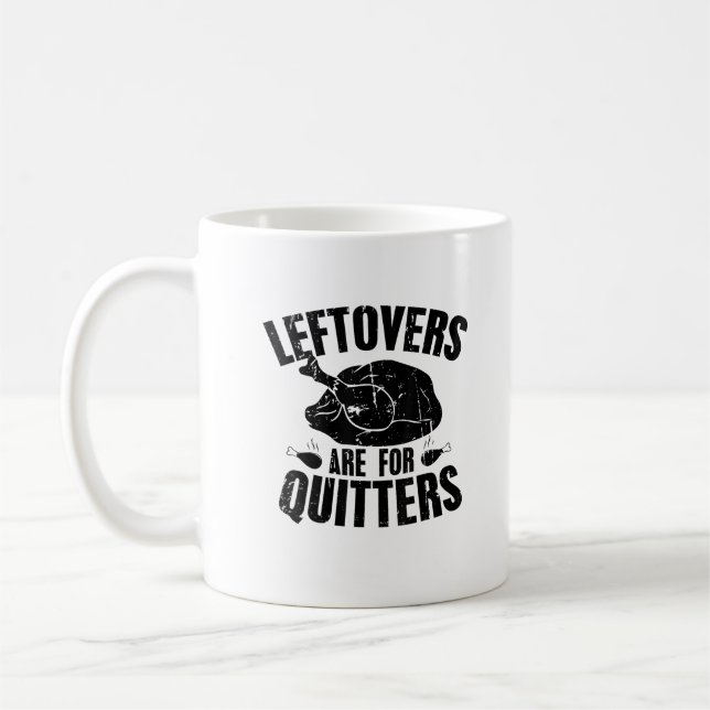 Leftovers Are For Quitters Funny Thanksgiving Turk Coffee Mug (Left)