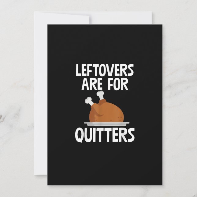 Leftovers Are For Quitters Funny Thanksgiving Turk Holiday Card (Front)