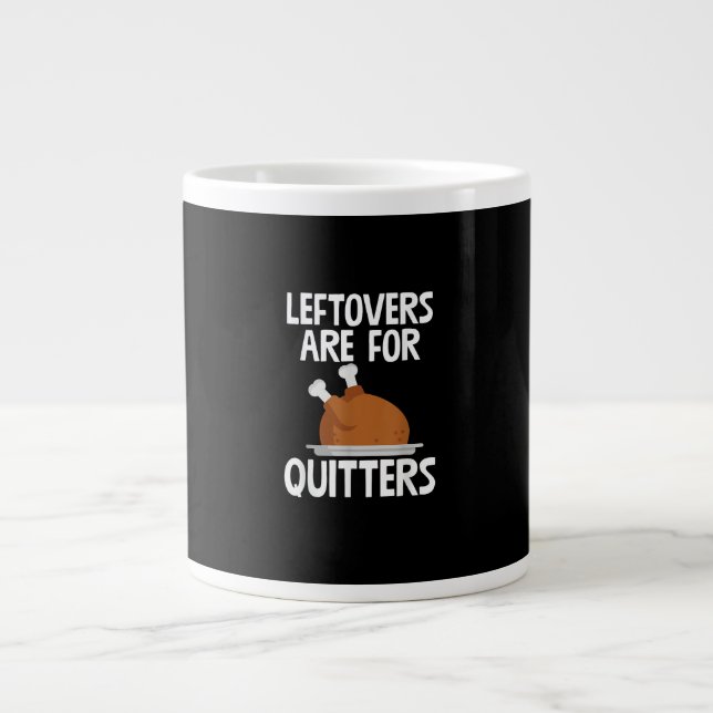 Leftovers Are For Quitters Funny Thanksgiving Turk Large Coffee Mug (Front)