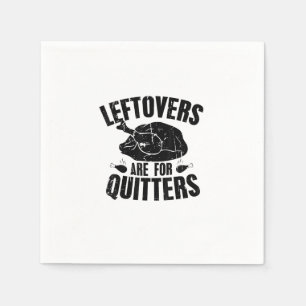 Leftovers Are For Quitters Funny Thanksgiving Turk Napkin