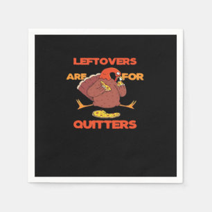 Leftovers Are For Quitters Funny Thanksgiving Turk Napkin