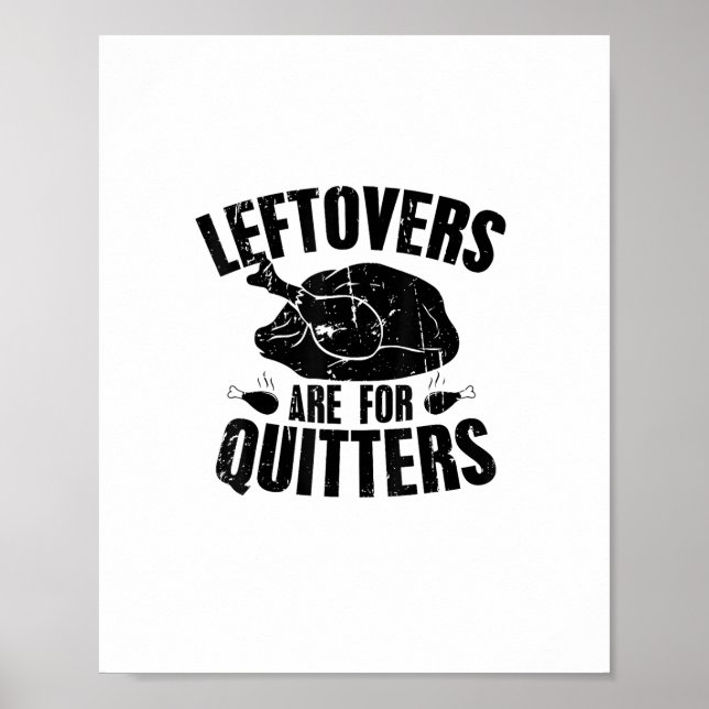 Leftovers Are For Quitters Funny Thanksgiving Turk Poster (Front)