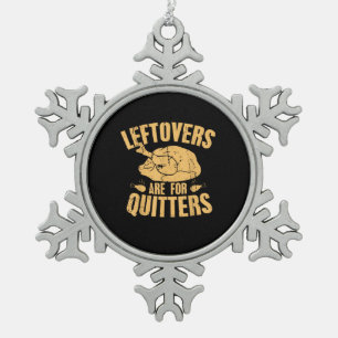 Leftovers Are For Quitters Funny Thanksgiving Turk Snowflake Pewter Christmas Ornament