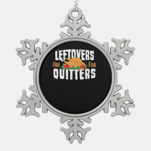 Leftovers Are For Quitters Funny Thanksgiving Turk Snowflake Pewter Christmas Ornament