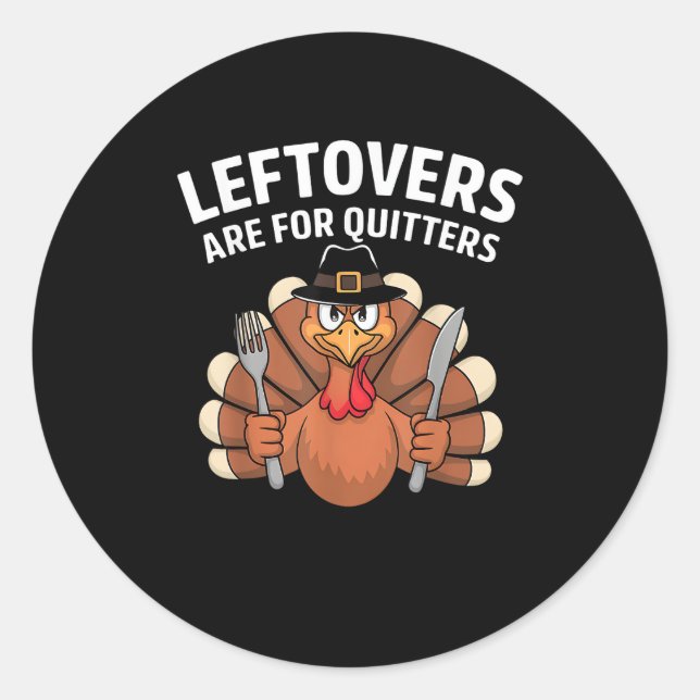 Leftovers Are For Quitters Funny Thanksgiving Vint Classic Round Sticker (Front)