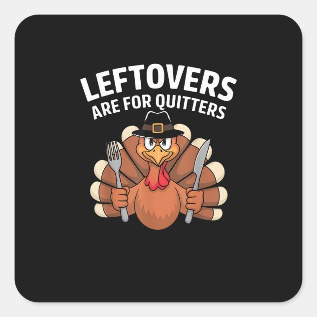 Leftovers Are For Quitters Funny Thanksgiving Vint Square Sticker (Front)