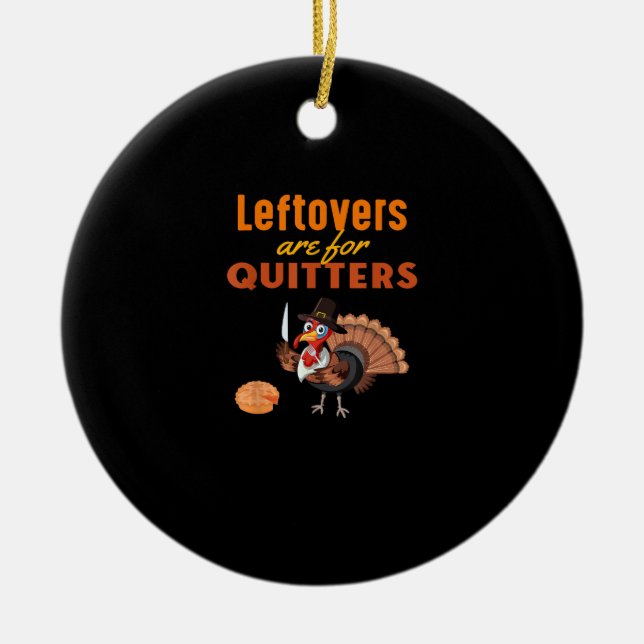 Leftovers Are For Quitters Funny Turkey Thanksgivi Ceramic Tree Decoration (Front)