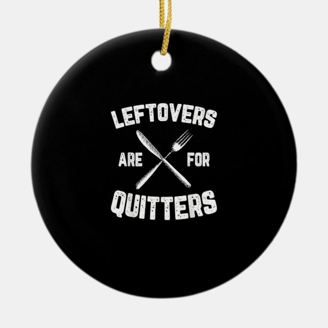 Leftovers Are For Quitters Gobble Funny Thanksgivi Ceramic Tree Decoration (Front)