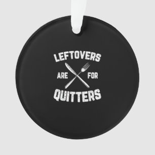 Leftovers Are For Quitters Gobble Funny Thanksgivi Ornament