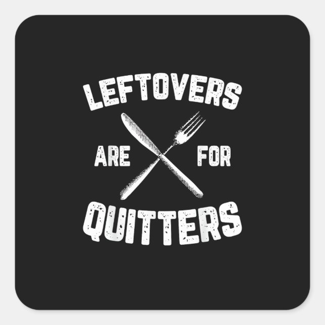 Leftovers Are For Quitters Gobble Funny Thanksgivi Square Sticker (Front)