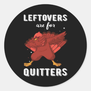 Leftovers Are For Quitters III Classic Funny Retro Classic Round Sticker