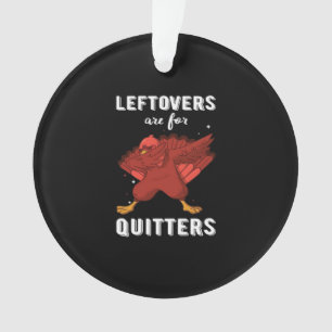 Leftovers Are For Quitters III Classic Funny Retro Ornament