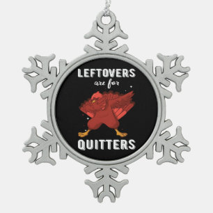 Leftovers Are For Quitters III Classic Funny Retro Snowflake Pewter Christmas Ornament