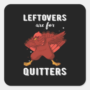Leftovers Are For Quitters III Classic Funny Retro Square Sticker