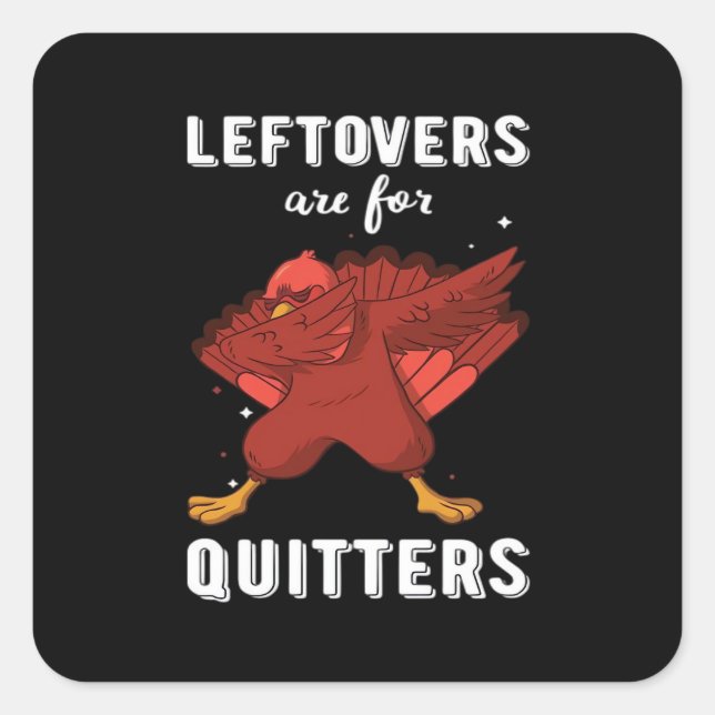 Leftovers Are For Quitters III Classic Funny Retro Square Sticker (Front)