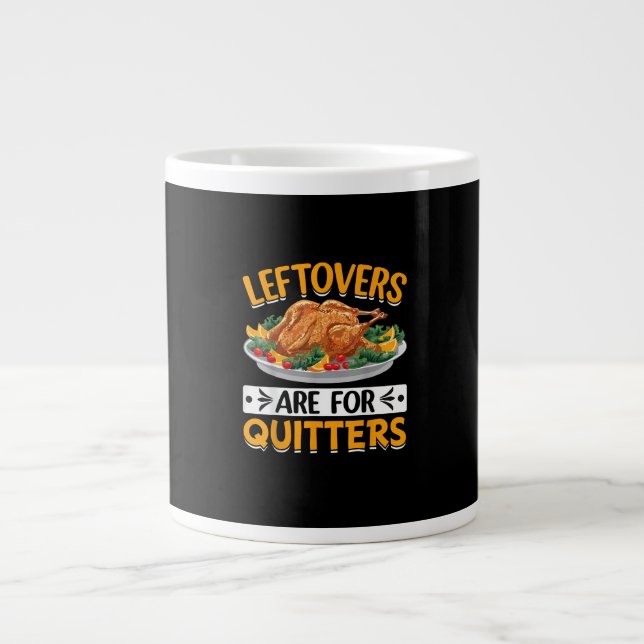 Leftovers Are For Quitters Large Coffee Mug (Front)
